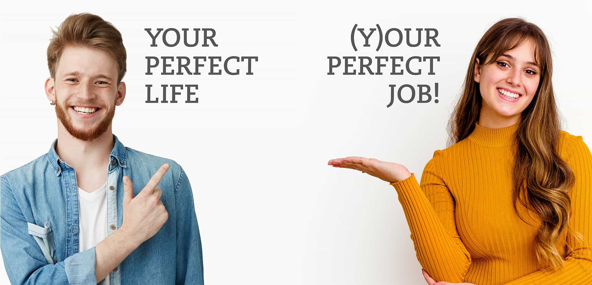 Zwei fröhliche Studenten mit dem Text "Your perfect life" und "(Y)our perfect job"